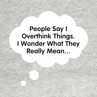 The Overthinker T-Shirt